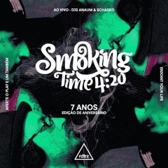 SMOKING TIME 420 - Edição 7 ANOS