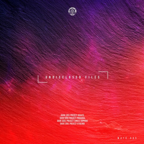 [WATU005] Dark Soul Project - Undisclosed Files EP