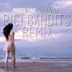 Manse ft. Alice Berg - Freeze Time (Rice Bandits Remix)