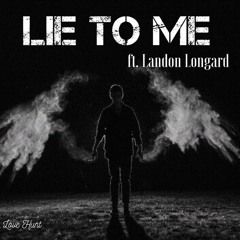 Lie To Me ft. Landon Longard