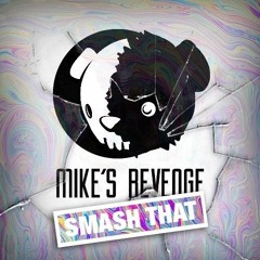 Mike's Revenge - Smash That