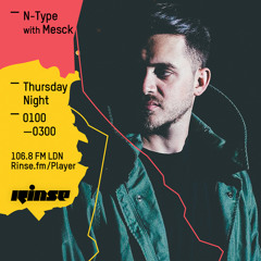 Rinse FM Podcast (Mesck w/ N-Type  - 14th April 2016)