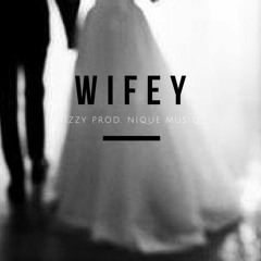 Wifey (Prod. Nique Musiq)