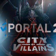 Portal 2 - City Of Villains Mashup (I AM NOT A MORON! - The Gutter)