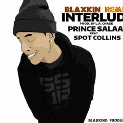 Interlude by Prince Salaam feat. Spot Collins (BLAXKIN REMIX)