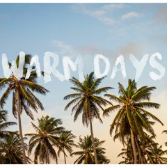 WARM DAYS