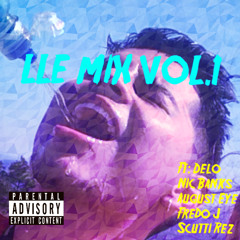 LLE Mix Ft. Delo, Nic Banks, August Eye, Fredo J, Scutti Rez