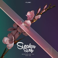 Flume - Never Be Like You (Sneaker Snob Mix)