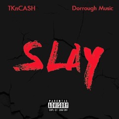 TK & Cash and Dorrough Music - "Slay"