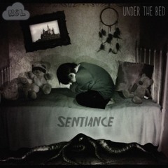 Sentiance - Under The Bed