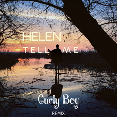 Helen - Tell Me (Curly Boy Remix) [Premiere]