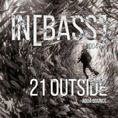 Kirill Chernev aka 21 Outside – in﻿﻿[﻿﻿bass﻿﻿]﻿﻿ mix #004