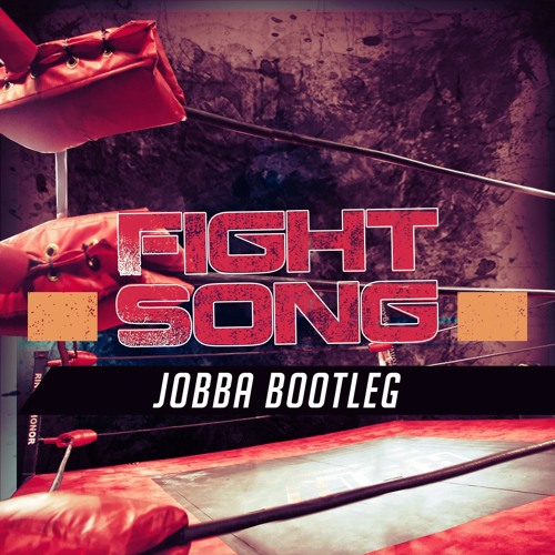 Fight Song (Jobba Bootleg) Free Download by Jobba Free