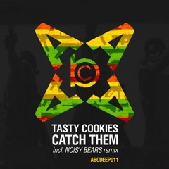Tasty Cookies – Catch Them (Noisy Bears Remix) [ABCDEEP Records]