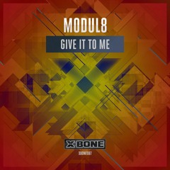 Modul8 - Give It To Me (#XBONE087)