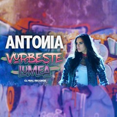 ANTONIA -Vorbeste Lumea