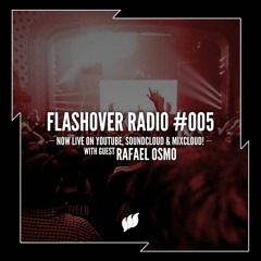 Flashover Radio #005 (Rafael Osmo Guestmix) - April 22, 2016