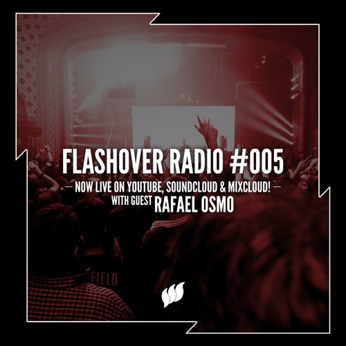 Flashover Radio #005 (Rafael Osmo Guestmix) - April 22, 2016