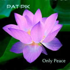 Pat Pik - Only Peace