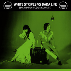 White Stripes Vs Dada Life - Seven Nation Tic (Klik Klak Edit)| Freedownload = Buy