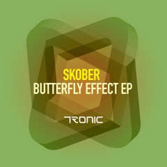 Skober - Butterfly Effect (Original Mix) [Tronic]