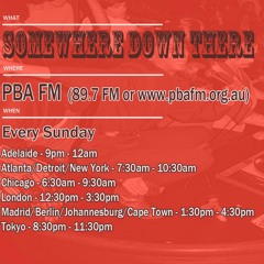 Somewhere Down There radio show #3 - 17/4/16
