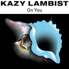 Kazy Lambist - On You (Remix Benoit de Bonnefamille)