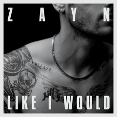 Zayn - Like I Would Bootleg [FREE DOWNLOAD]