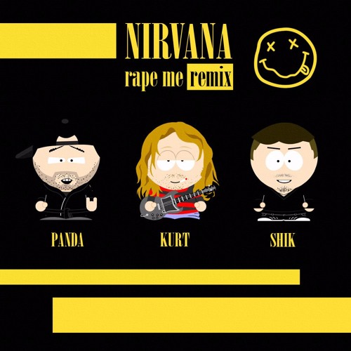 Nirvana - Rape Me (Sad Panda & Stanislav Shik Remix) by Sad Panda - Free  download on ToneDen