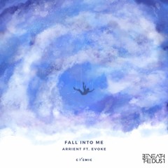 Arrient ft. Evoke - Fall Into Me (Beneath The Dust Remix)