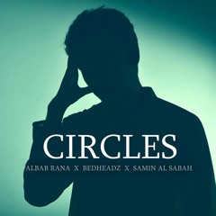 Albab Rana X Bedheadz X Samin Al Sabah - Circles