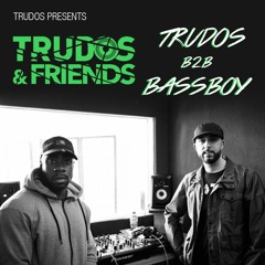 Bassboy b2b Trudos | #TRUDOSANDFRIENDS Exclusive