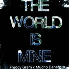 Freddy Gram x Mucho Denero - The world is mine