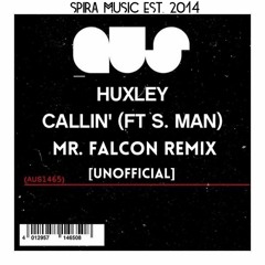 Huxley Ft. S-Man - Callin (Mr. Falcon 'Unofficial' Remix) [Free Download]