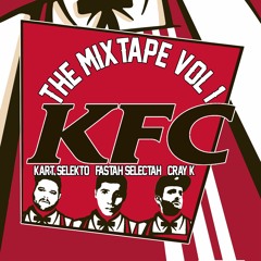 La Kfc The Mixtape Vol.1 (Kart Selekto,FastahSelectah & Cray K)