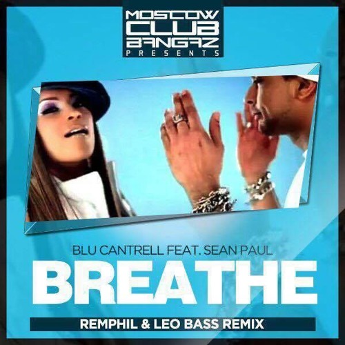 Stream Blu Cantrell Feat. Sean Paul - Breathe (RemPhil & Leo Bass Remix) by  DJ LEO BASS OFFICIAL | Listen online for free on SoundCloud