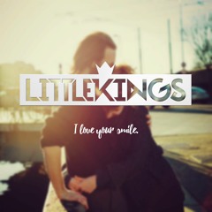 LittleKings - I Love Your Smile