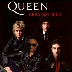 Queen - We Are The Nigga