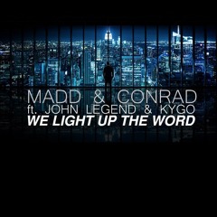 we light up the world [feat. John Legend, Conrad, Kygo ] produced by Madd