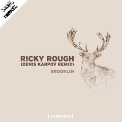Ricky Rough - Brooklin (Denis Karpov Remix) TORKS013