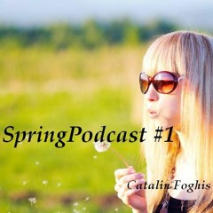 1) SPRING PODCAST #1 (APR.2016) by Catalin Foghis