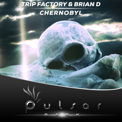 Trip Factory & Brian D - Chernobyl