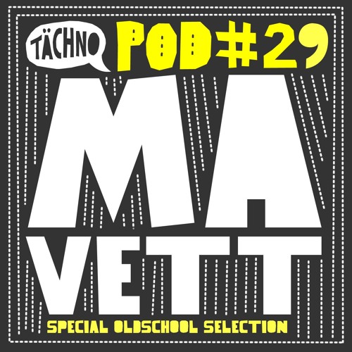 TAECHNOPOD#29 - MaVeTT (April 2016)