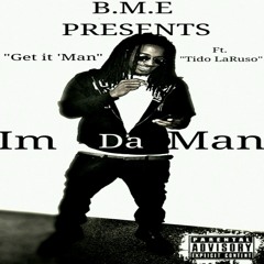 Get It ' Man Ft Tido LaRuso - Im Da Man