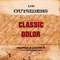 Los Outsiders [Skoria & Louis N] - Classic Dolor (Prod. PipolBeats)