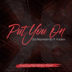 [UP NEXT] Da Representa - Put You On ft. Kadex