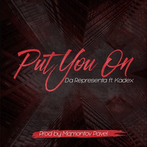 [UP NEXT] Da Representa - Put You On ft. Kadex