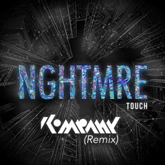 NGHTMRE - Touch (Kompany Remix) [NEST HQ Premiere]
