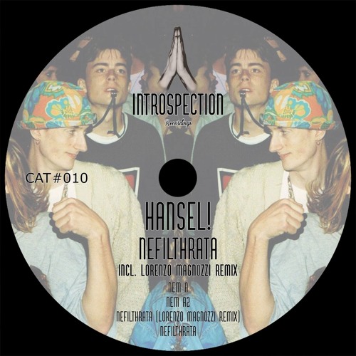 #INTR010 HANSEL "NEFILTHRATA EP" incl.LORENZO MAGNOZZI REMIX