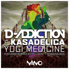 D-Addiction & Kasadelica - Yogi Medicine(Ryanosaurus Remix)